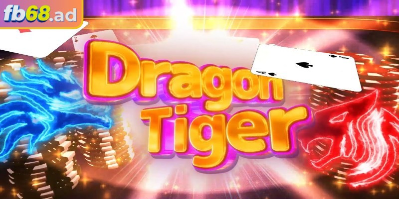 Dragon Tiger FB68 mang lại cảm giác hồi hộp liên tục