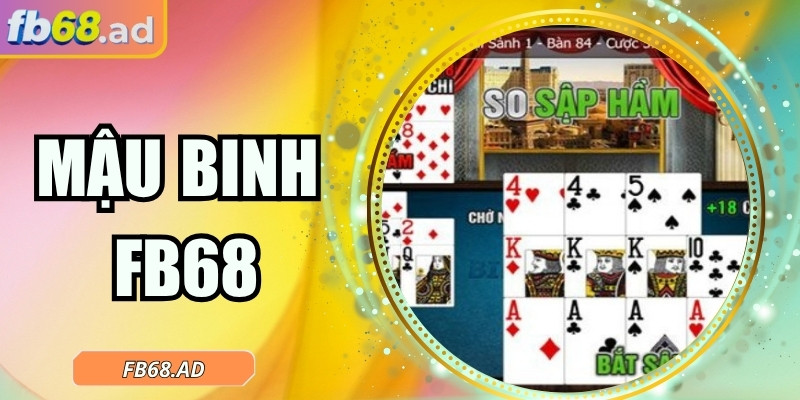 Mậu binh FB68 – Siêu phẩm chiến thuật cho người yêu trí tuệ